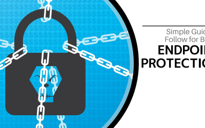 Simple Guide to Follow for Better Endpoint Protection